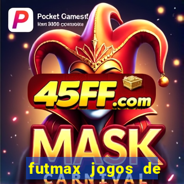 futmax jogos de hoje ao vivo